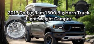 2017 Dodge Ram 1500 Big Horn Truck Light Weight Camper