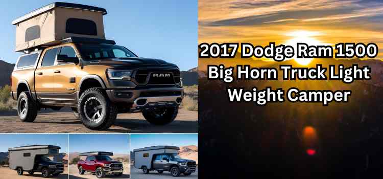 Ram 1500 Big Horn Truck Light Weight Camper