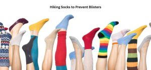 Hiking Socks to Prevent Blisters